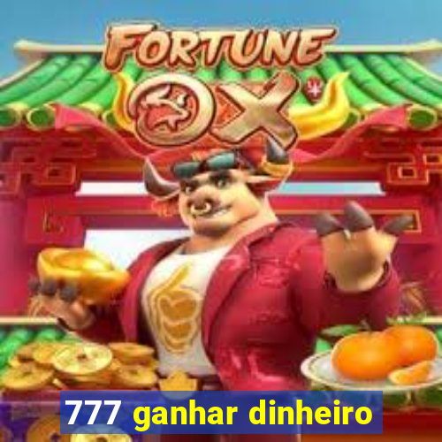 777 ganhar dinheiro